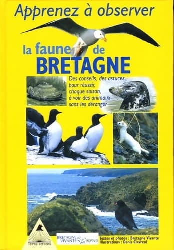 Apprenez à observer la faune de Bretagne : Des conseils des astuces pour réussir chaque saison à voir des animaux sans les déranger - François De