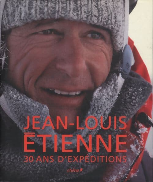 Jean-Louis etienne 30 ans d'expéditions - Jean-Louis Etienne